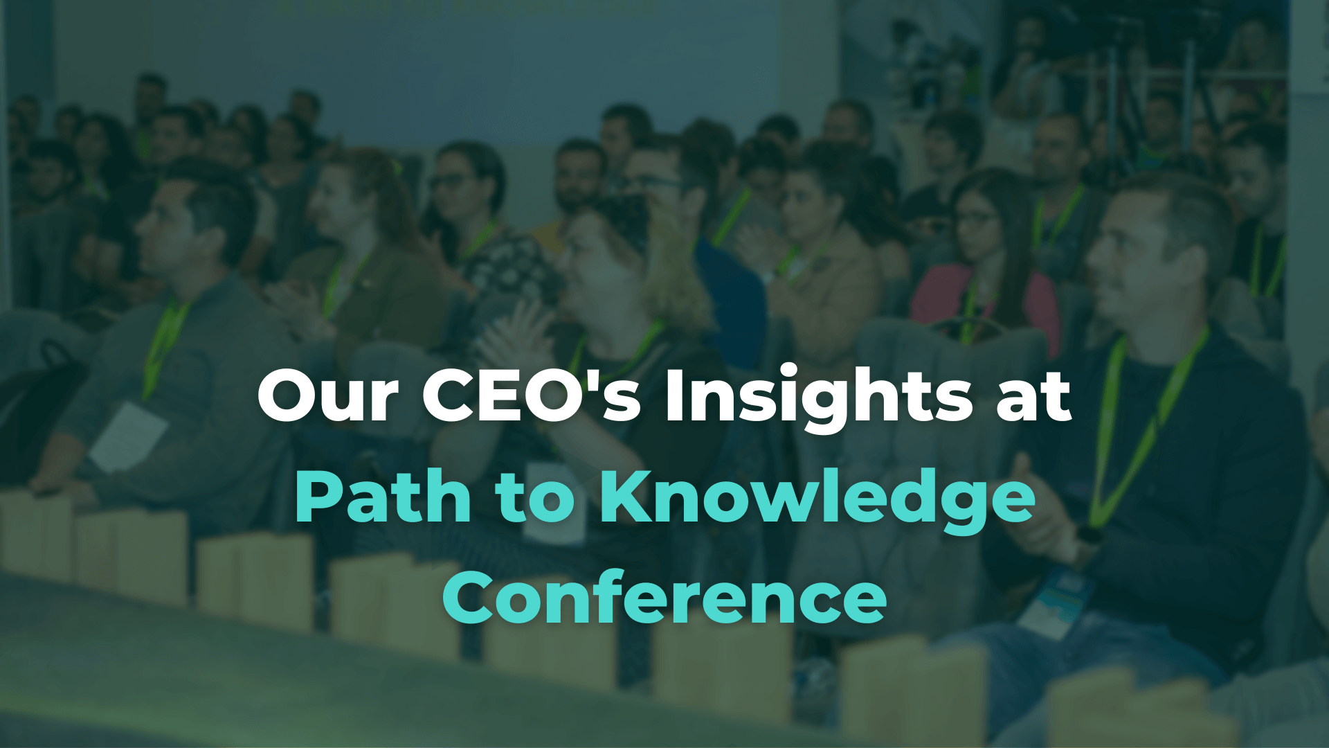 Our CEO's Insights at Path to Knowledge Conference