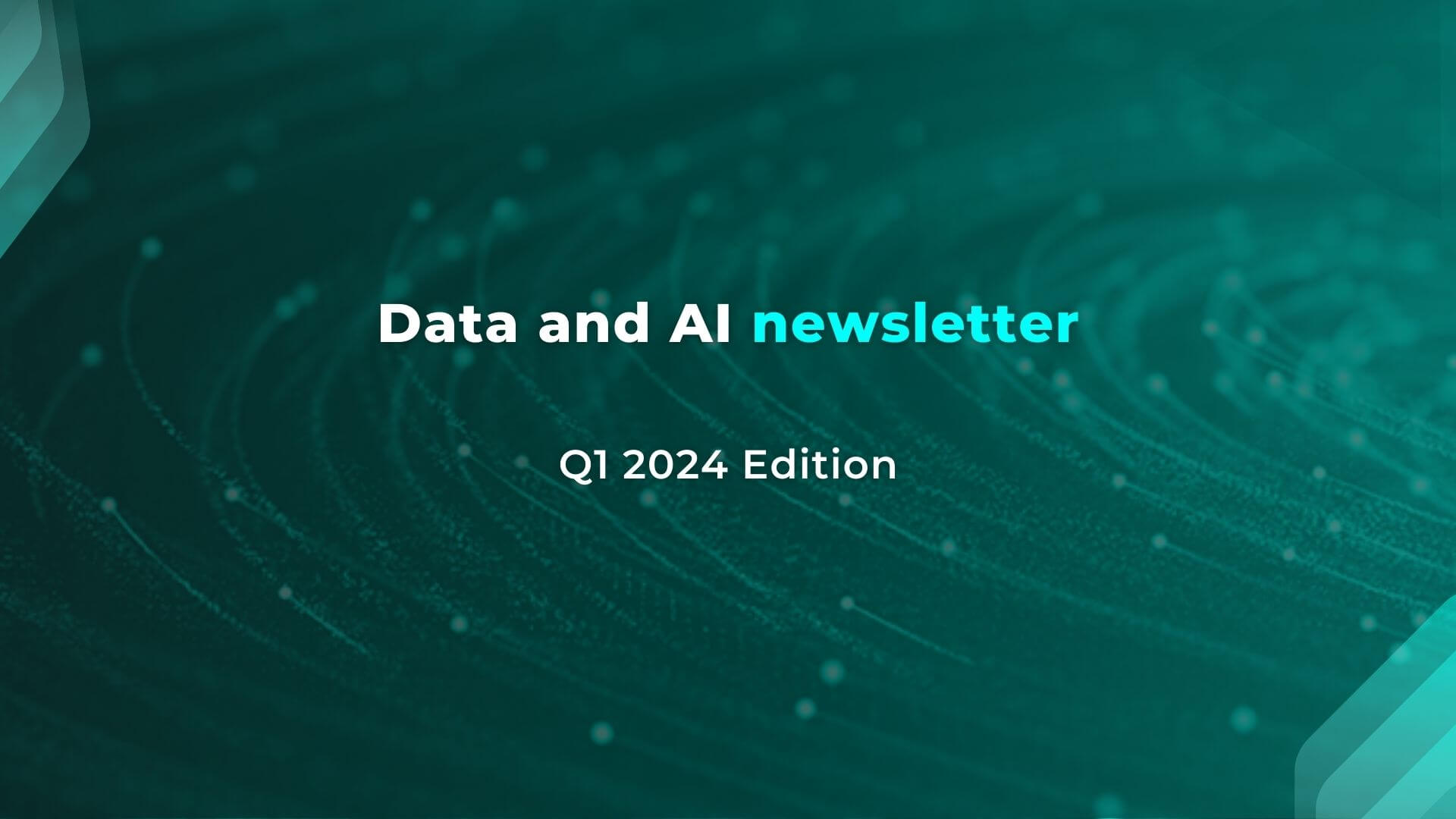 Data & AI newsletter - Q1 2024 edition